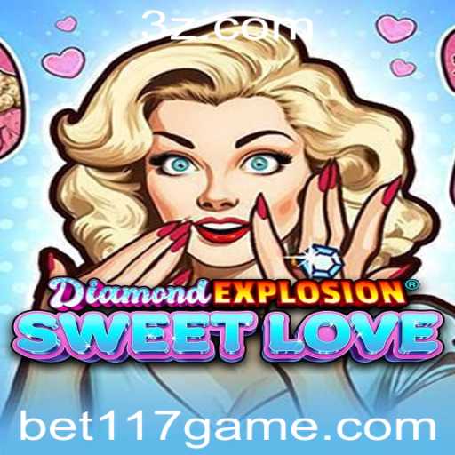 DiamondExplosionSweetLove: Mergulhe no Fascinante Mundo do Jogo com a Palavra-Chave bet117